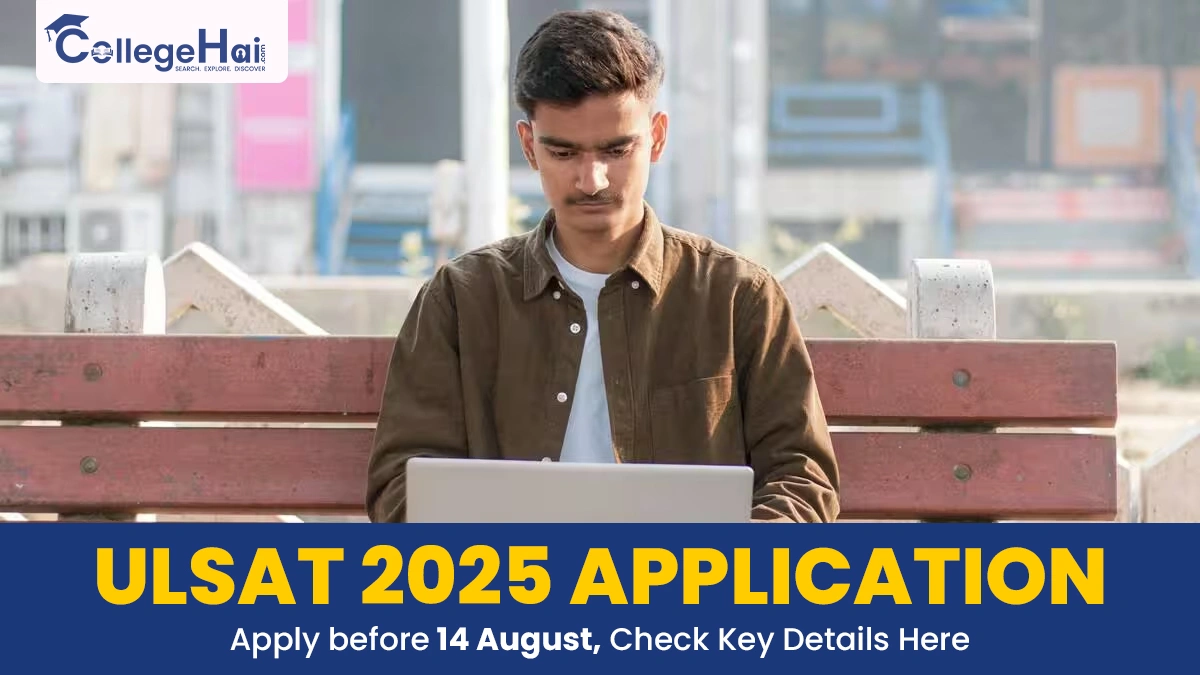 ULSAT 2025 Application Apply before 14 August, Check Key Details Here.webp
